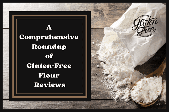 A Comprehensive Roundup of Gluten-Free Flour Reviews